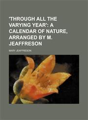 'Through all the varying year',1130562077,9781130562071