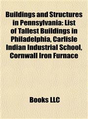 Buildings and Structures in Pennsylvania List of Tallest Buildings in Philadelphia,1156412838,9781156412831