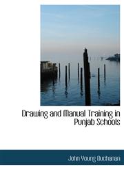 Drawing and Manual Training in Punjab Schools,1116835835,9781116835830