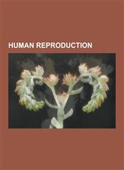 Human Reproduction Assisted Zona Hatching, Baby Gender Mentor, Bokanovsky's Process, Child Harvesting, Commercial Surrogacy in India, Dar,1230573399,9781230573397