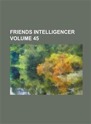 Friends Intelligencer Volume 45,123001764X,9781230017648