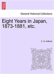 Eight Years in Japan, 1873-1881, etc.,1241492123,9781241492120