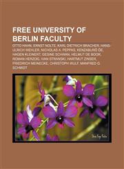 Free University of Berlin faculty Otto Hahn, Ernst Nolte, Karl Dietrich Bracher, Hans-Ulrich Wehler, Nicholas A. Peppas, Kenzaburō Ōe,1155196600,9781155196602