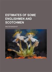 Estimates of Some Englishmen and Scotchmen,115117534X,9781151175342