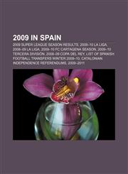 2009 in Spain 2009 Super League season results, 2009-10 La Liga, 2008-09 La Liga, 2009-10 FC Cartagena season, 2009-10 Tercera División,115770669X,9781157706694