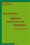 Approximation of Additive Convolution-Like Operators Real C*-Algebra Approach,3764387505,9783764387501