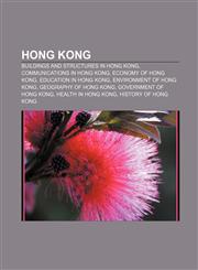 Hong Kong Buildings and structures in Hong Kong, Communications in Hong Kong, Economy of Hong Kong, Education in Hong Kong,1157603408,9781157603405