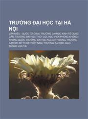 Trường đại học tại Hà Nội Văn Miếu - Quốc Tử Giám, Trường Đại học Kinh tế Quốc dân, Trường Đại học Thủy lợi, Học viện Phòng không - Không quân,1233884433,9781233884438