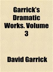 Garrick's Dramatic Works. Volume 3,1152257897,9781152257894
