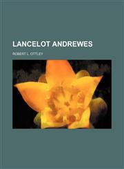 Lancelot Andrewes,115007230X,9781150072307