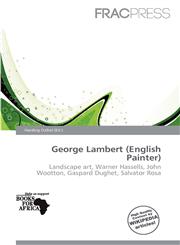 George Lambert (English Painter),613725030X,9786137250303