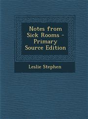 Notes from Sick Rooms - Primary Source Edition,1293280917,9781293280911