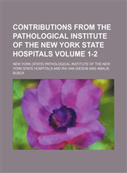 Contributions from the Pathological institute of the New York state hospitals  Volume 1-2,1151229547,9781151229540