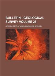 Bulletin - Geological Survey Volume 26,1235883582,9781235883583