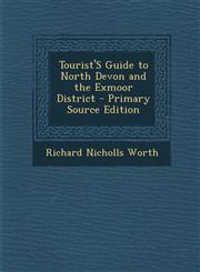 Tourist'S Guide to North Devon and the Exmoor District - Primary Source Edition,1295820676,9781295820672