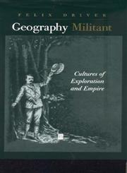 Geography Militant Cultures of Exploration and Empire,0631201122,9780631201120