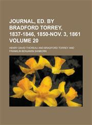 Journal, ed. by Bradford Torrey, 1837-1846, 1850-Nov. 3, 1861 Volume 20,1234326248,9781234326241