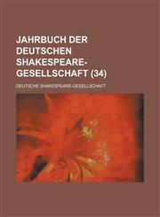 Jahrbuch Der Deutschen Shakespeare-Gesellschaft (34 ),115350667X,9781153506670