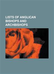 Lists of Anglican Bishops and Archbishops List of Bishops of the Episcopal Church in the United States of America, Bishop of London, List of Archbish,1155219716,9781155219714