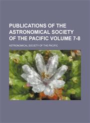 Publications of the Astronomical Society of the Pacific Volume 7-8,1130765954,9781130765953