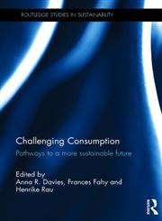 Challenging Consumption Pathways to a More Sustainable Future,041582074X,9780415820745