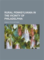 Rural Pennsylvania in the vicinity of Philadelphia,115314218X,9781153142182