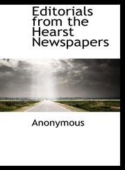 Editorials from the Hearst Newspapers,111369615X,9781113696151