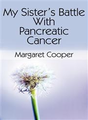 My Sister's Battle with Pancreatic Cancer,1462608221,9781462608225