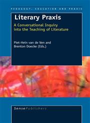 Literary Praxis A Conversational Inquiry into the Teaching of Literature,946091585X,9789460915857