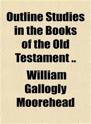 Outline Studies in the Books of the Old Testament ..,1151769630,9781151769633