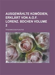 Ausgewählte Komödien, erklärt von A.O.F. Lorenz. Bdchen Volume 2,123692715X,9781236927156