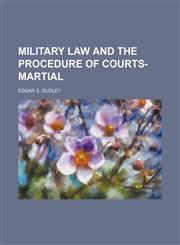 Military law and the procedure of courts-martial,115057450X,9781150574504