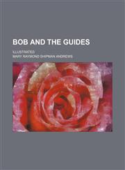 Bob and the Guides; Illustrated,1150431571,9781150431579