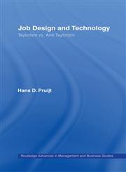 Job Design and Technology: Taylorism vs. Anti-Taylorism (Routledge Advances in Management and Business Studies, 4),0415158699,9780415158695