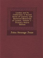 London and Its Celebrities A Second Series of Literary and Historical Memorials of London, Volume 1 - Primary Source Edition,1289961565,9781289961565
