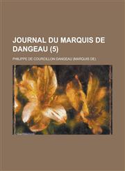 Journal Du Marquis de Dangeau (5),1154652181,9781154652185