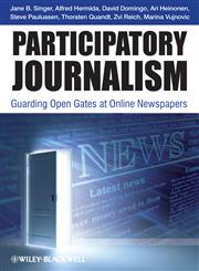 Participatory Journalism Guarding Open Gates at Online Newspapers,1444332279,9781444332278