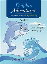Dolphin Adventures Emma & Devin learn change is part of life,1452524904,9781452524900