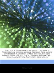 Articles On Playstation 1 Peripherals, including Dualshock, Pocketstation, Jogcon, Negcon, Dexdrive, Dual Analog Controller, Playstation Analog Joystick, Guncon, Playstation Mouse, Tilt Force 2, Playstation Link Cable, Namco Arcade Stick,1243966041,9781243966049