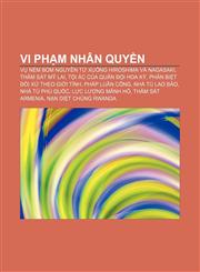 Vi phạm nhân quyền Vụ ném bom nguyên tử xuống Hiroshima và Nagasaki, Thảm sát Mỹ Lai, Tội ác của quân đội Hoa Kỳ,1233885723,9781233885725