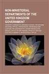 Non-ministerial departments of the United Kingdom Government Forestry Commission, Ordnance Survey, The National Archives, Ofsted, Crown Estate,1155468414,9781155468419