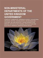 Non-ministerial departments of the United Kingdom Government Forestry Commission, Ordnance Survey, The National Archives, Ofsted, Crown Estate,1155468414,9781155468419