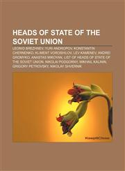 Heads of state of the Soviet Union Leonid Brezhnev, Yuri Andropov, Konstantin Chernenko, Kliment Voroshilov, Lev Kamenev, Andrei Gromyko,1155203704,9781155203706
