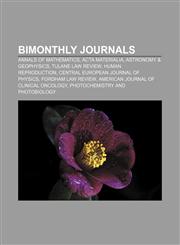 Bimonthly journals Annals of Mathematics, Acta Materialia, Astronomy & Geophysics, Tulane Law Review, Human Reproduction,1233069276,9781233069279