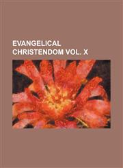 EVANGELICAL CHRISTENDOM VOL. X,1150829907,9781150829901