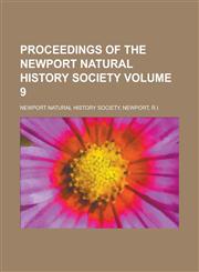 Proceedings of the Newport Natural History Society Volume 9,1234256185,9781234256180