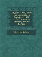 English Army Lists and Commission Registers, 1661-1714, Volume 4 - Primary Source Edition,1294655116,9781294655114