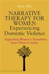 Narrative Therapy for Women Experiencing Domestic Violence Supporting Women's Transitions from Abuse to Safety,1849051909,9781849051903