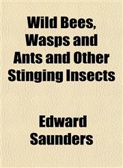 Wild Bees, Wasps and Ants and Other Stinging Insects,1152118099,9781152118096