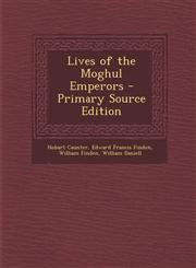 Lives of the Moghul Emperors - Primary Source Edition,1293301779,9781293301777